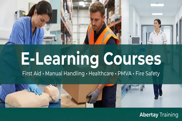 E-Learning Courses in First Aid, Manual Handling, Healthcare, PMVA and Fire Safety - Abertay Training