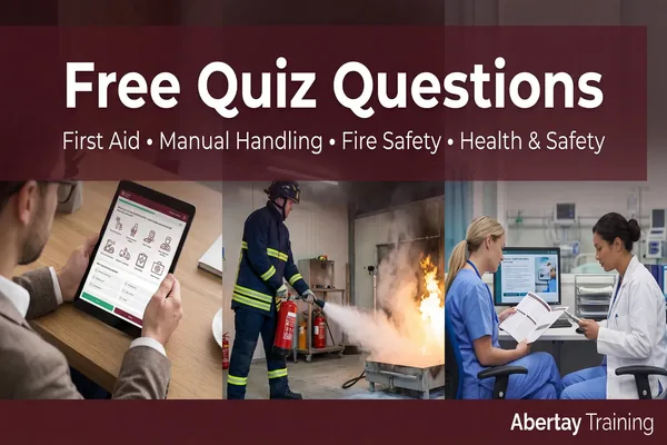 Free Quiz Questions in First Aid, Manual Handling, Fire Safety and Health and Safety - Abertay Training